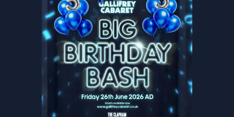 The Gallifrey Cabaret: Big Birthday Bash 26 Jun - 27 Jun