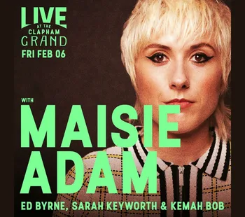 Live At The Clapham Grand with Maisie Adam and Sarah Keyworth 06 Feb